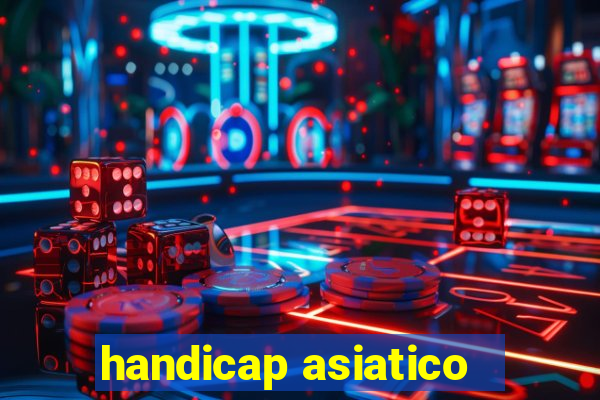 handicap asiatico - 1